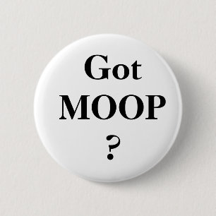 Got MOOP? Button