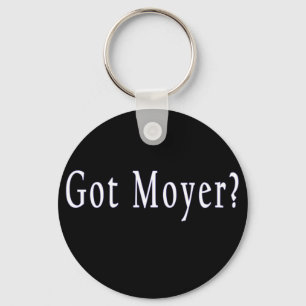 Got Moyer? - Black Keychain Schlüsselanhänger