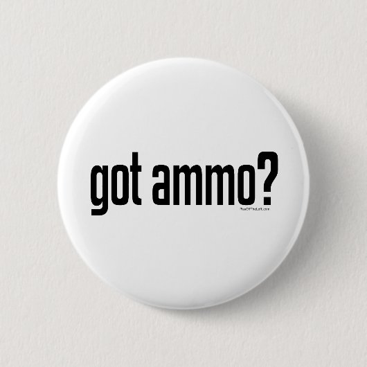 Got Munition? Button (Vorderseite)