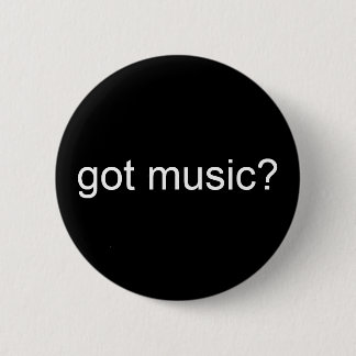 got Musik? - Besonders angefertigt Button