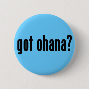 got ohana? button