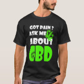 Got Pain Fragte mir über CBD Cures T-Shirt (Vorderseite)