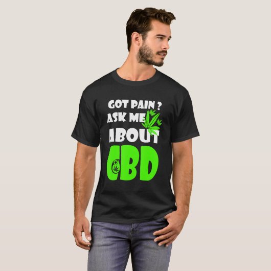 Got Pain Fragte mir über CBD Cures T-Shirt (Vorne ganz)