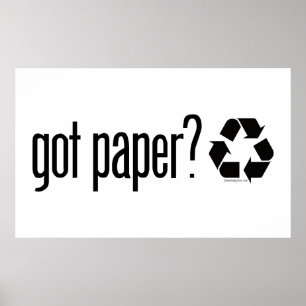 got Papier? Recycelnd Zeichen Poster