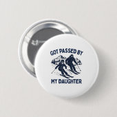 Got Ped By My Daughter Funny Skiing  Button (Vorne & Hinten)