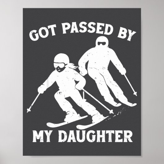 Got Ped By My Daughter Funny Skiing Dad Ski Trip  Poster (Vorne)