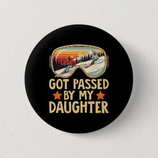 Got Ped By My Daughter Funny Skiing Family _14  Button