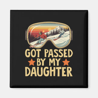 Got Ped By My Daughter Funny Skiing Family _14  Magnet
