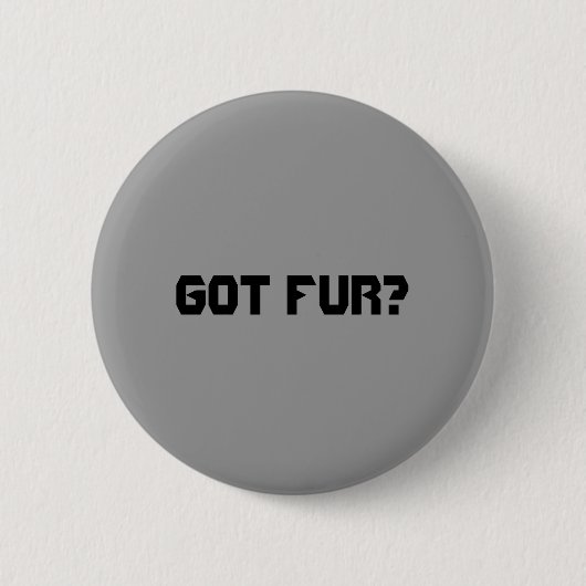 Got Pelz? Button (Vorderseite)