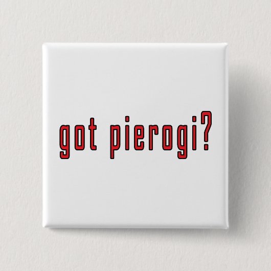 got Pierogi? Button (Vorderseite)