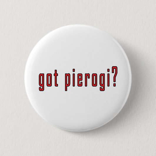 got Pierogi? Button (Vorderseite)