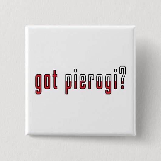 got Pierogi? Flagge Button (Vorderseite)
