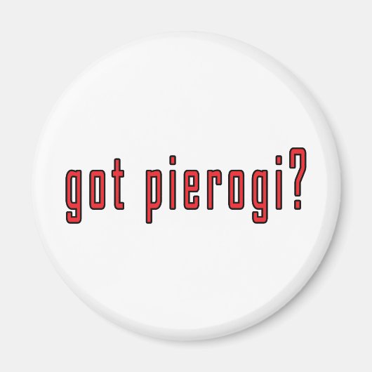 got Pierogi? Magnet (Vorne)