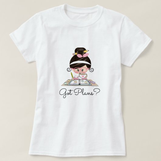Got Plan-Planer-Mädchen-schwarzes Haar-Licht-Haut T-Shirt (Design vorne)