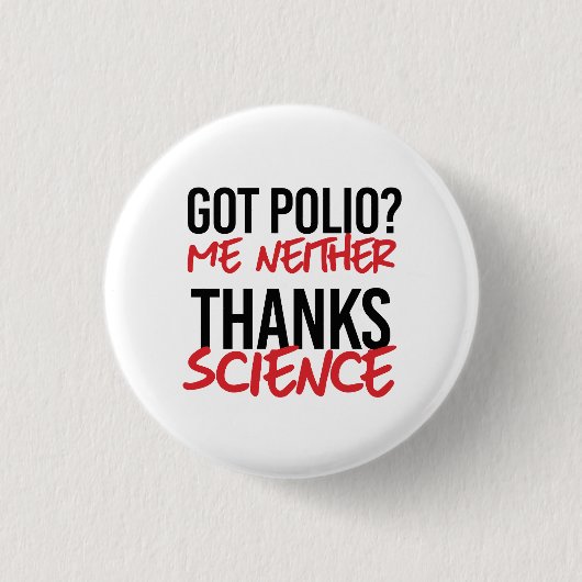 Got Polio? Ich weder Button (Vorderseite)
