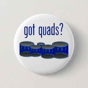 Got Quads? Button