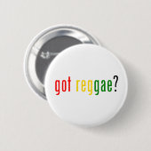 got Reggae? Button (Vorne & Hinten)