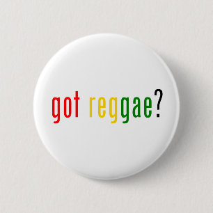 got Reggae? Button