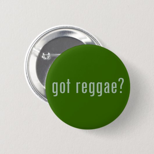 got Reggae? Button (Vorne & Hinten)