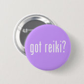 Got Reiki? Button (Vorne & Hinten)