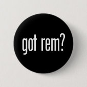 Got Rem? Button (Vorderseite)