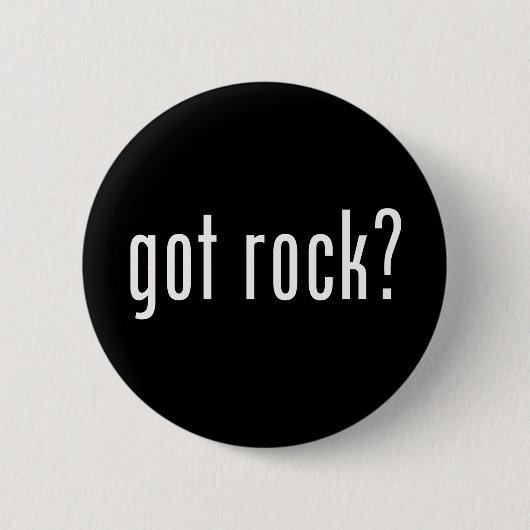 Got Rock? Rock and Roll Music Button (Vorderseite)