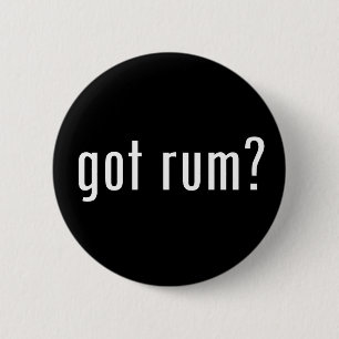 got Rum? Button