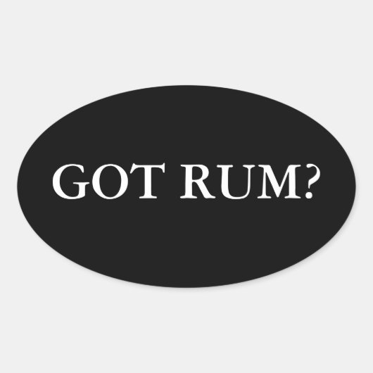 Got Rum? Ovaler Aufkleber (Vorderseite)