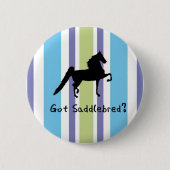 Got Saddlebred? Button (Vorderseite)