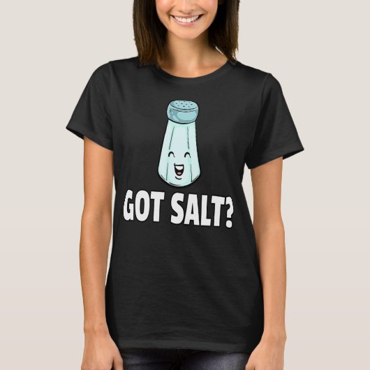 Got Salt Salty Salt Shaker T-Shirt (Vorderseite)