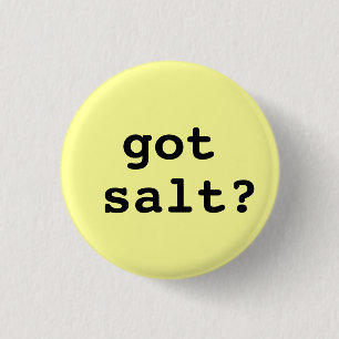 got Salz? Runder Knopf (klein) Button