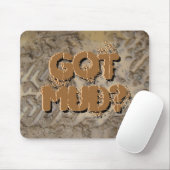Got Schlamm? Mousepad (Mit Mouse)