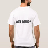 Got Schlamm? T-Shirt (Rückseite)