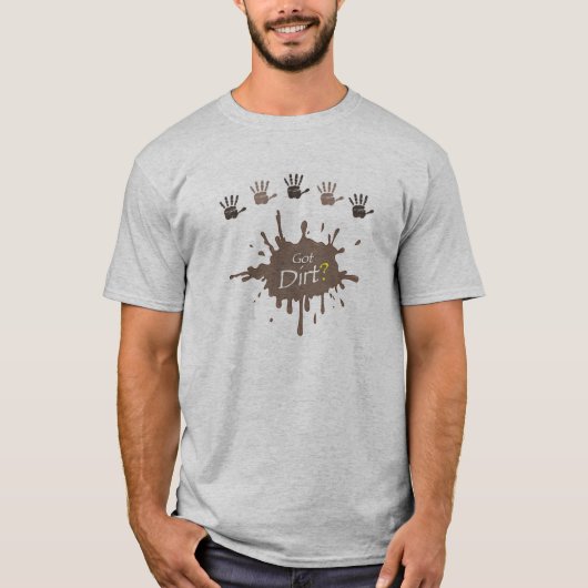 Got Schmutz? Farbe Ihres auserlesenen T-Shirts (Vorderseite)