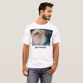 Got Schnauze? T-Shirt (Vorne ganz)