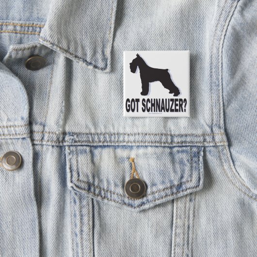 Got Schnauzer? Button (Beispiel)