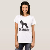 Got Schnauzer? T-Shirt (Vorne ganz)