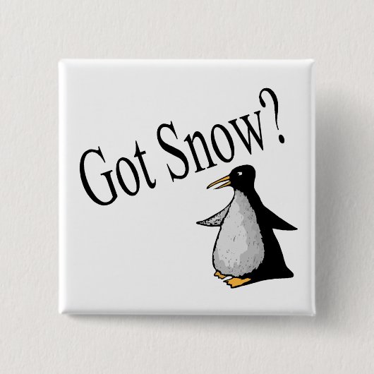 Got Schnee? (Pinguin) Button (Vorderseite)