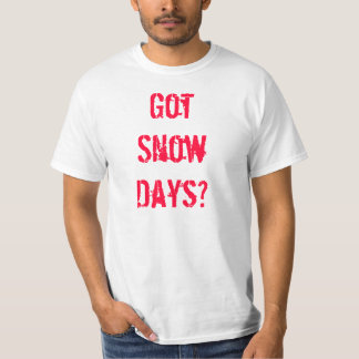 Got Schnee-Tage? T-Shirt