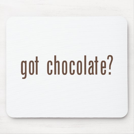 got Schokolade? mousepad (Vorne)