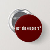 got Shakespeare? Button (Vorne & Hinten)