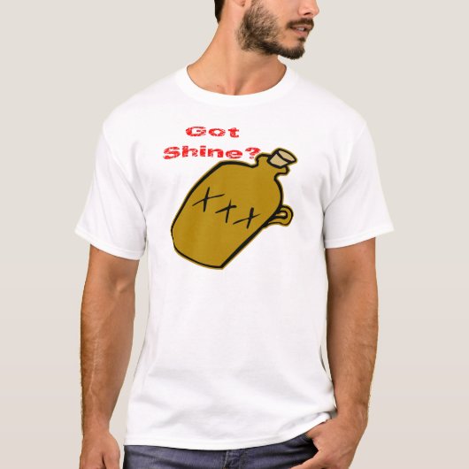 Got Shine? T-Shirt (Vorderseite)