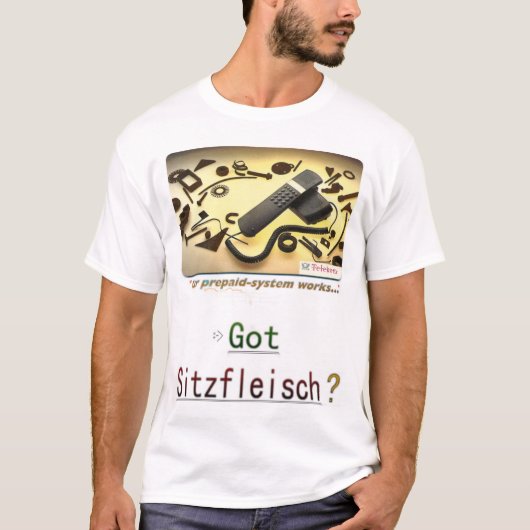 Got Sitzfleisch? T-Shirt (Vorderseite)