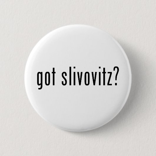 got Slibowitz? Button (Vorderseite)