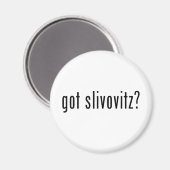 got slivovitz? magnet (Vorderseite/Rückseite)
