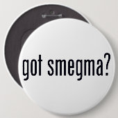 Got Smegma? Pinback Knopf Button (Vorne & Hinten)