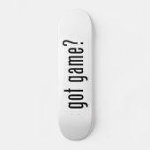 got Spiel? Skateboard (Vorderseite)