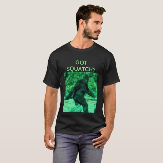 GOT SQUATCH? T-Shirt (Vorne ganz)