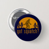 Got Squatch? Vintag Button (Vorne & Hinten)