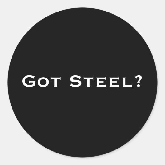 Got Stahl? Runder Aufkleber (Vorderseite)
